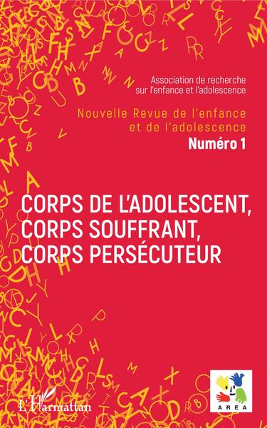 Corps de l'adolescent, corps souffrant, corps persécuteur - Dossier coordonné par Nicolas Girardon
