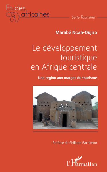 Le développement touristique en Afrique centrale - Une région aux marges du tourisme