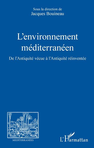 L'environnement méditerranéen - De l'Antiquité vécue à l'Antiquité réinventée