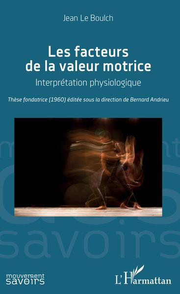 Les facteurs de la valeur motrice - Interprétation physiologique