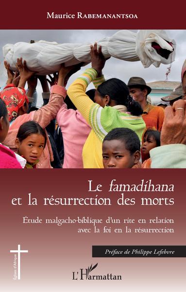Le<em> famadihana</em> et la résurrection des morts - Etude malgacho-biblique d'un rire en relation avec la foi en la résurrection