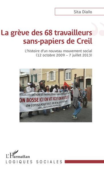 La grève des 68 travailleurs sans-papiers de Creil - l'histoire d'un nouveau mouvement social, 12 octobre 2009-7 juillet 2013