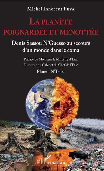 La planète poignardée et menottée - Denis Sassou N'Guesso au secours d'un monde dans le coma