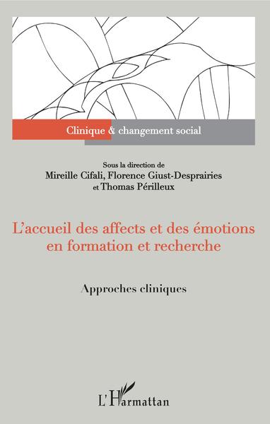 L'accueil des affects et des émotions en formation et recherche - Approches cliniques - Sous la direction de Mireille Cifali, Florence Giust-Desprairies et Thomas Perilleux