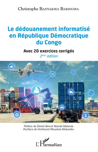 Le dédouanement informatisé en République Démocratique du Congo (2ème édition) - Avec 20 exercices corrigés