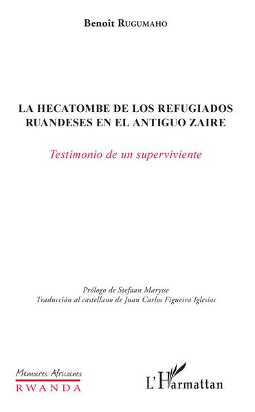 La hecatombe de los refugiados ruandeses en el antiguo Zaire - Testamiento de un sperviviente