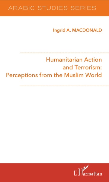 Humanitarian Action and Terrorism : - Perceptions from the Muslim World
