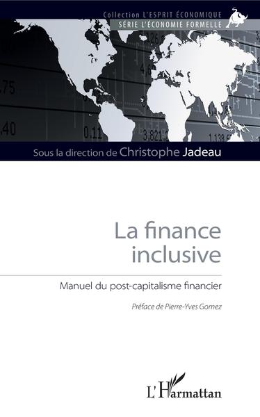 La finance inclusive - Manuel du post-capitalisme financier