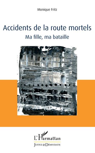 Accidents de la route mortels - Ma fille, ma bataille