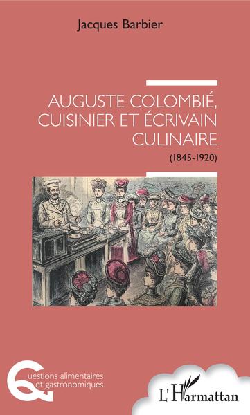 Auguste Colombié, cuisinier et écrivain culinaire - (1845-1920)