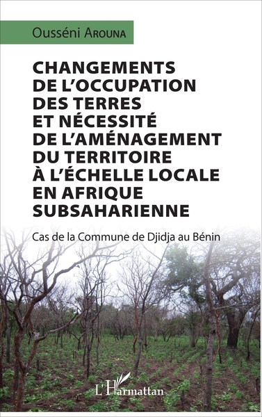 Changements de l'occupation des terres et nécessité de l'aménagement du territoire à l'échelle locale en Afrique subsaharienne - Cas de la commune de Djidja au Bénin