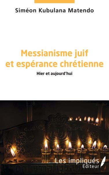 Messianisme juif et espérance chrétienne - Hier et aujourd'hui