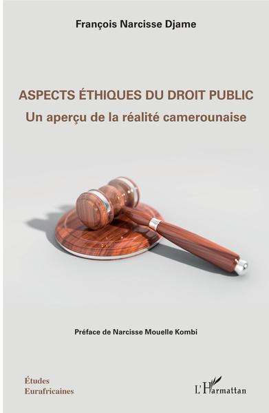Aspects éthiques du droit public - Un aperçu de la réalité camerounaise