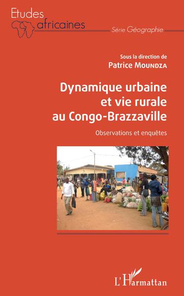 Dynamique urbaine et vie rurale au Congo-Brazzaville - Observations et enquêtes