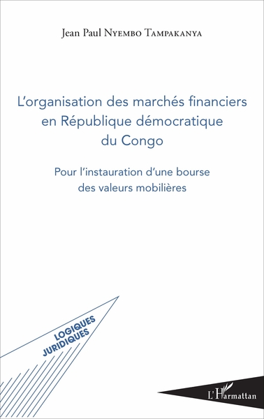 L'organisation des marchés financiers en République démocratique du Congo - Pour l'instauration d'une bourse des valeurs mobilières