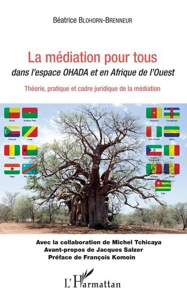 La médiation pour tous dans l'espace OHADA et en Afrique de l'Ouest - Théorie, pratique et cadre juridique de la médiation