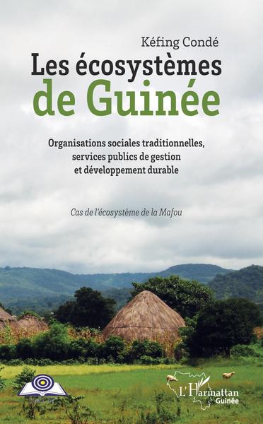 Les écosystèmes de Guinée - Organisations sociales traditionnelles, services publics de gestion et développement durable - Cas de l'écosystème de la Mafou