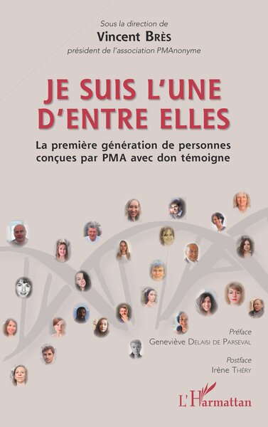 Je suis l'une d'entre elles - La première génération de personnes concues par PMA avec don témoigne