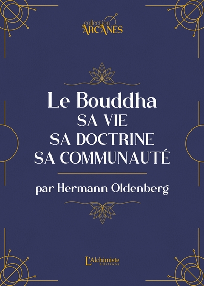 Le Bouddha - Sa vie, sa doctrine, sa communauté