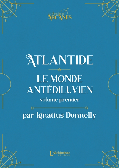 Atlantide : Le monde antédiluvien - Volume I (Nouvelle traduction - Texte intégral illustré)