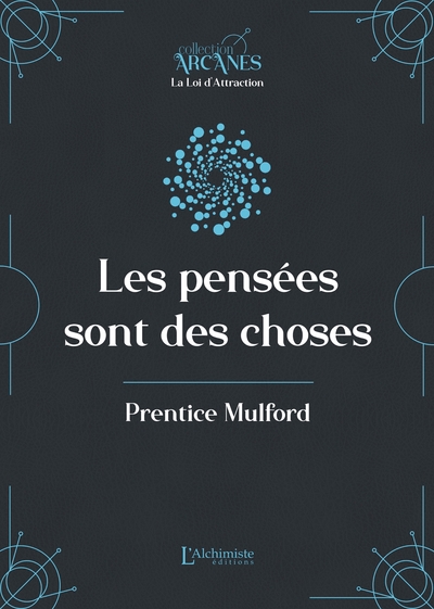 Les pensées sont des choses (La Loi d'Attraction)