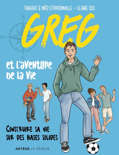 Greg et l'aventure de la vie - Construire sa vie sur des bases solides