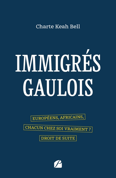 Immigrés gaulois - Européens, Africains, chacun chez soi vraiment ? Droit de suite