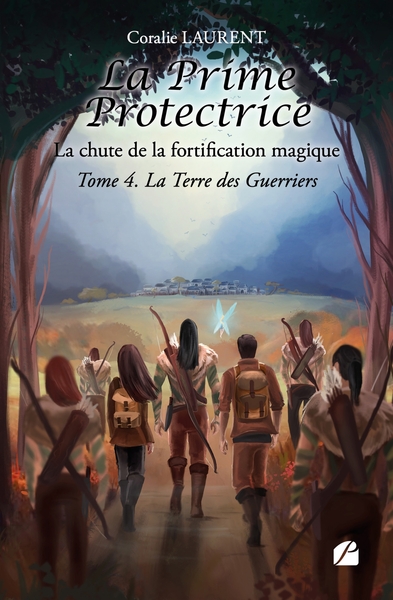 La Prime protectrice - Tome IV : La Terre des Guerriers - La chute de la fortification magique