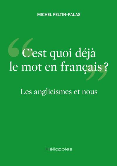 Les Anglicismes et nous - C'est quoi déjà le mot en français ?