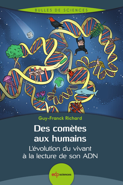 Des comètes aux humains - L'évolution du vivant à la lecture de son ADN