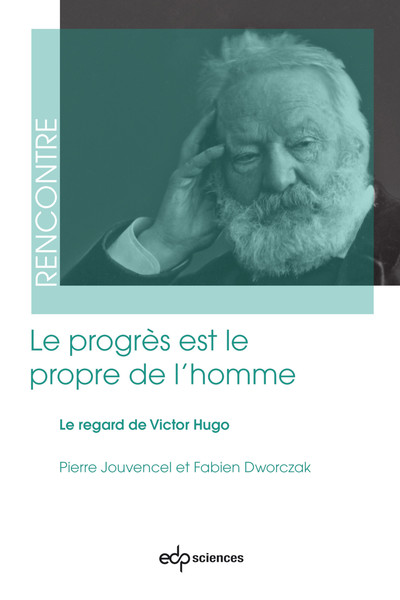 Le progrès est le propre de l'homme - Le regard de Victor Hugo