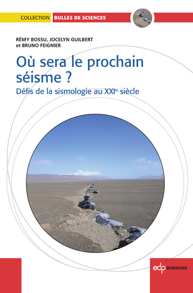 Où sera le prochain séisme ? - Défis de la sismologie au XXIe siècle