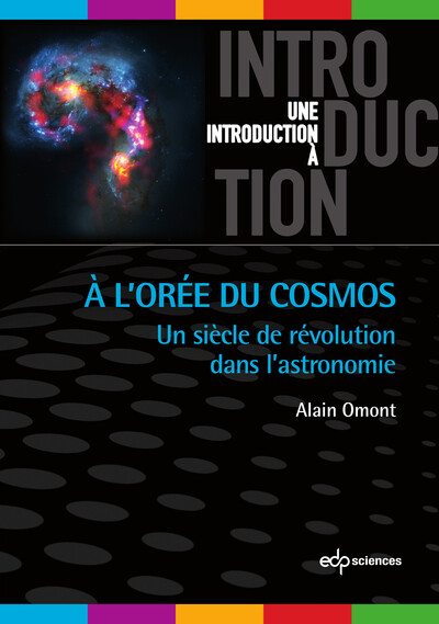 A l'Orée du Cosmos - Un siècle de révolution dans l'astronomie