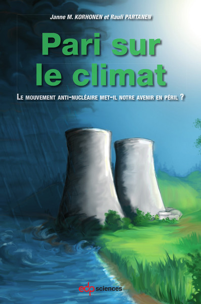 Pari sur le climat - Le mouvement anti-nucléaire met-il notre avenir en péril ?