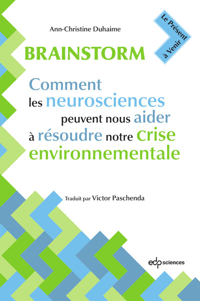 Brainstorm - Comment les neurosciences peuvent nous aider à résoudre notre crise environnementale