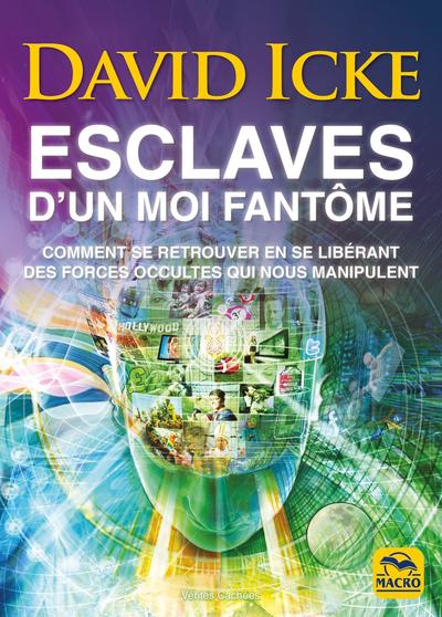Esclaves d'un Moi fantôme - Comment se retrouver en se libérant des forces occultes qui nous manipulent