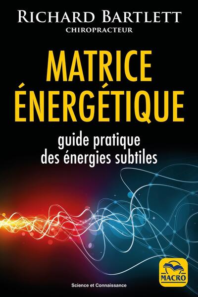 Matrice énergétique - Guide pratique des énergies subtiles