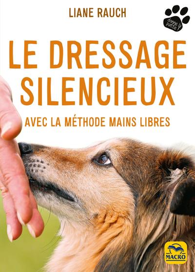 Le dressage silencieux - Avec la méthode mains libres