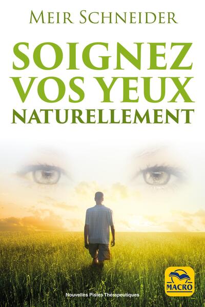 Soignez vos yeux naturellement - Avec des exercices illustrés