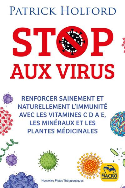 Stop aux virus - Renforcer sainement et naturellement l'immunité avec les vitamines C D A E, les minéraux et les plantes médicinales