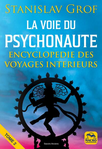 La Voie du Psychonaute VOL 2 - Encyclopédie des voyages interieurs