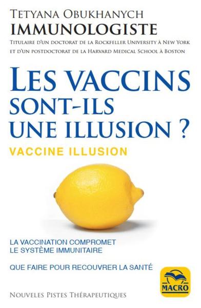 Les vaccins, sont-ils une illusion ? - La vaccination compromet le système immunitaire. Que faire pour recouvrer la santé