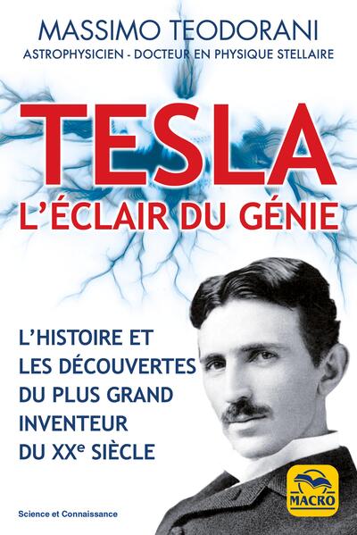 Tesla, l'éclair de génie - L'histoire et les découvertes du plus grand inventeur du XXe siècle