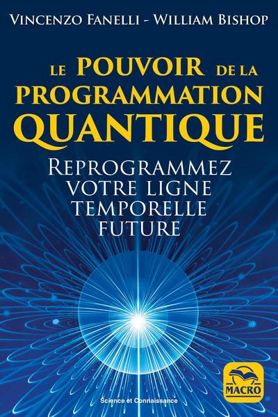 Le pouvoir de la programmation quantique - Reprogrammez votre ligne temporelle future