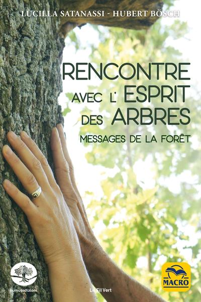 Rencontre avec l'esprit des arbres - Messages de la forêt