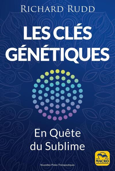 Les clés génétiques - The gene keys - En quête du sublime