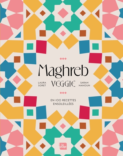 Maghreb Veggie - En 100 recettes ensoleillées