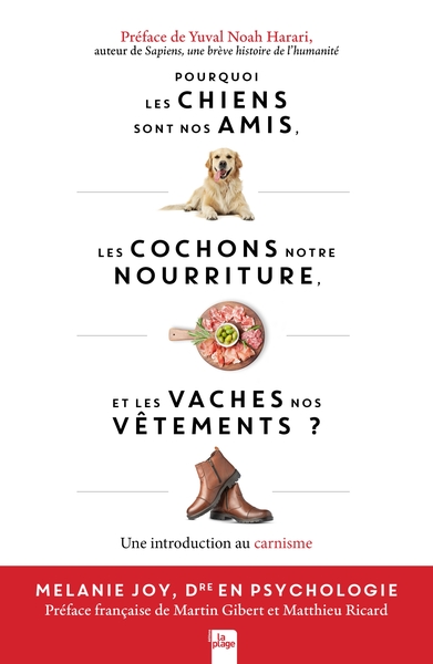 Pourquoi les chiens sont nos amis, les cochons notre nourriture et les vaches nos vêtements - Une introduction au carnisme