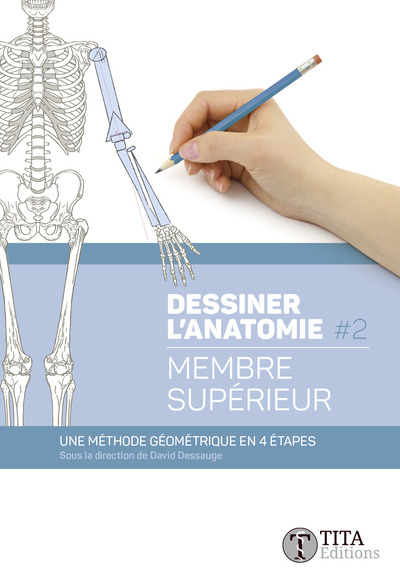 Dessiner l'anatomie 2 - Membre supérieur - Une méthode géométrique en 4 étapes