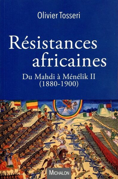 Les résistances africaines - Du Mahdi à Ménélik II (1880-1900)